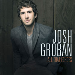 Josh Groban All That Echoes