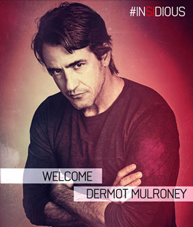 Dermot Mulroney Joins Insidious Chapter 3
