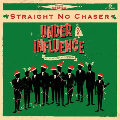 Straight No Chaser Under the Influence Holiday Edition